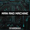 Man and Machine(feat. Lollia) - TryHardNinja&Lollia