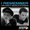 I Remember (Radio Edit) - Lior Lahav&Michelle Hutcheson