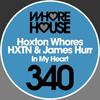 In My Heart - Hoxton Whores&HXTN&James Hurr