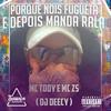 PORQUE NOIS FUGUETA E DEPOIS MANDA RALA (feat. Mc zs & MC TODY) (Explicit) - MC ZS&mc tody&DJ DEECY