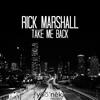 Take Me Back (Original Mix) - Rick Marshall