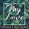 My Love - Conkarah&ROSIE DELMAH