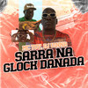 Sarra Na Glock Danada (Explicit) - Mc Toy&Dj Vinna