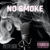 No Smoke (feat. Calina G & King Phia) (Explicit) - Pretty Gang&Calina G&King Phia