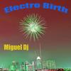 Electro Birth - Miguel Dj