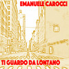 Ti guardo da lontano (A distanza version) - Emanuele Carocci