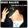 One Piece At a Time - Mike Bauer