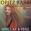 Nincs Az A Pénz - Opitz Barbara&Burai