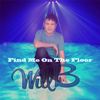 Find Me on the Floor - Will B