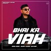 Bhai Ka Viah - Sayhan&Nonu Rana&Gulshan Music&Sunny Kundu