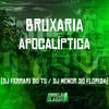 Bruxaria Apocalíptica (Explicit) - DJ MENOR DO FLORIDA&DJ FERRARI DO TS