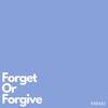 Forget or Forgive (Explicit) - Mihai