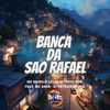 Banca da São Rafael (Explicit) - Mc Murilo LC&DJ VITINHO BDP&MC Rafa&DJ Patrick Muniz