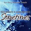 Sometimes(feat. kira2sourr) - Kee Wezzy&kira2sourr