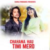 Chahana Hau Timi Mero - Saroj Pokharel&samikshya Adhikari&Suman KC