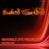 Back To Your Love (Original Mix) - Invisible Dye Project