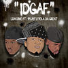 Idgaf - Luh Dino&1PLAYY&Yola da Great