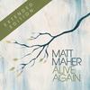 Alive Again - Matt Maher