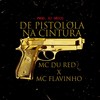 De Pistola na Cintura (Explicit) - Mc Du Red&DJ Decco&Mc Flavinho