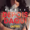 Depois Daqui(After) - Bartz