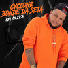 Cyclone Bonde da Seta (Explicit) - Kelvin Zica&Selo do Brega