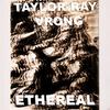 Ethereal (feat. Vrong) - Taylor Ray&Vrong