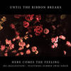Here Comes the Feeling - Until The Ribbon Breaks&Summer Swee-Singh&Peter Lawrie Winfield&Elliot Robert Wall