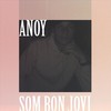 Som Bon Jovi (Explicit) - Anoy