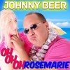 Oh oh oh Rosemarie - Johnny Beer