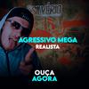 Agressivo Mega Realista(feat. DJ Fabrício) (Explicit) - Dj Silvério&DJ FABRICIO