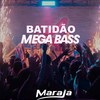 Batidão Mega Bass - Maraja