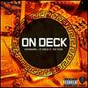 On Deck(feat. Ray Vicks) (Explicit) - ChicoDaUnO&Gt.Garza&Ray Vicks