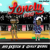 Lonely(G2G)Feat. Gully Rebel (Explicit) - AYO SK3TCH&Gully Rebel