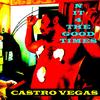 N IT 4 THE GOOD TIMES - Castro Vegas