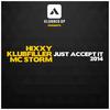 Just Accept It 2014 (Original Mix) - Hixxy&Klubfiller&MC Storm