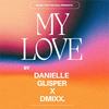 My Love (feat. DMIXX) - Danielle Glisper&DMIXX