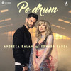 Pe drum - Andreea Balan&Edward Sanda