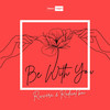 Be With You - Rivvera&Radical Kai&Hector Israel Rivera&Kai Keahi Ellison