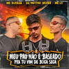 Meu Pau Não É Baseado pra Tu Vim de Boca Seca (Explicit) - DJ Patrick Muniz&Mc L3&MC Buraga