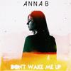 Don't Wake Me Up - Anna B