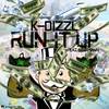 Run It Up(feat. Bigg Mann) (Explicit) - K-Dizzl&Bigg Mann