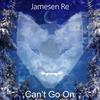 Can't Go On - Jamesen Re