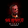 Sin Respeto (Explicit) - Nizze&calito mix&Dj Bobby Music