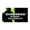 Overseas (Explicit) - Dev Capo&Slumpp