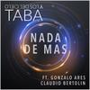 Nada De Mas(feat. Gonzalo Ares & Claudio Bertolin) - Taba y los del Cielo&Gonzalo Ares&Claudio Bertolin