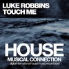 Touch Me (Original Mix) - Luke Robbins
