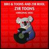 Zir Toons (Original Mix) - Bro & Toons&Zir Rool