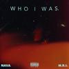 Who I Was (Explicit) - Nava&M.R.I.