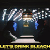 Let's Drink Bleach - Unknown Brain&Kyle Reynolds