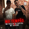 Mo Tempão - MC Barone&MC Paulin da Capital&Love Funk